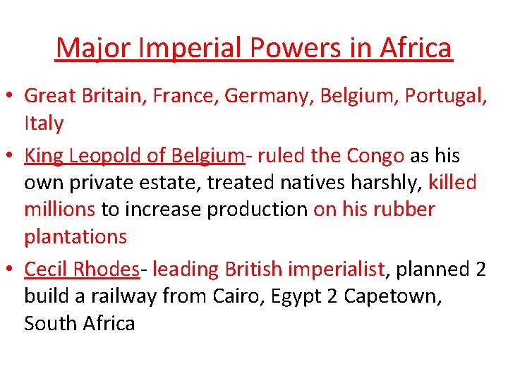 Major Imperial Powers in Africa • Great Britain, France, Germany, Belgium, Portugal, Italy •