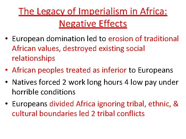 The Legacy of Imperialism in Africa: Negative Effects • European domination led to erosion