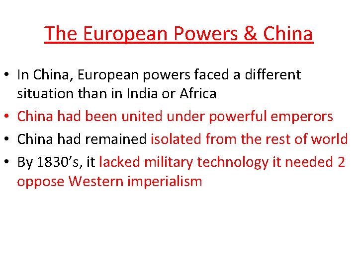 The European Powers & China • In China, European powers faced a different situation