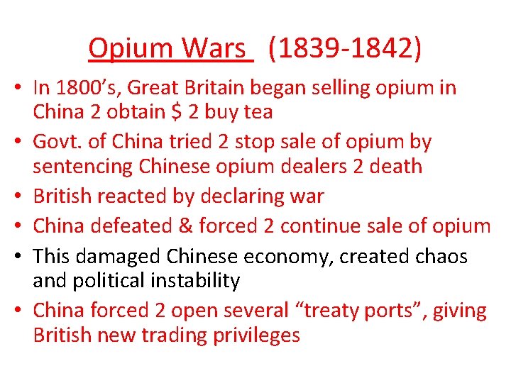 Opium Wars (1839 -1842) • In 1800’s, Great Britain began selling opium in China