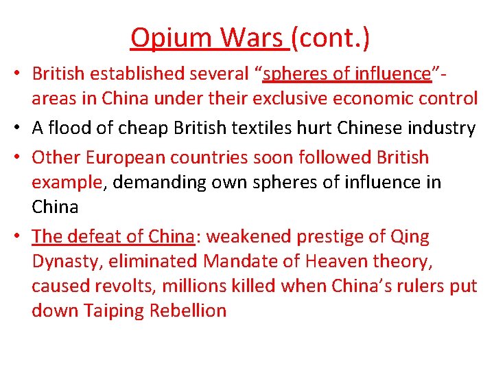  Opium Wars (cont. ) • British established several “spheres of influence”areas in China