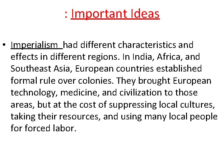 : Important Ideas • Imperialism had different characteristics and effects in different regions. In