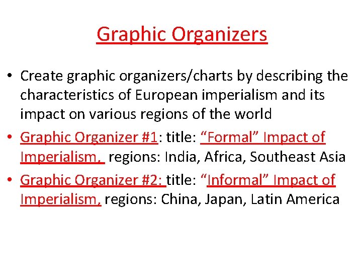  Graphic Organizers • Create graphic organizers/charts by describing the characteristics of European imperialism