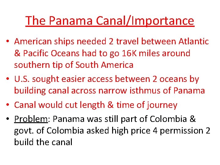 The Panama Canal/Importance • American ships needed 2 travel between Atlantic & Pacific Oceans