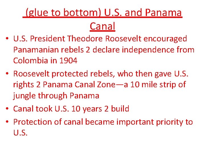  (glue to bottom) U. S. and Panama Canal • U. S. President Theodore