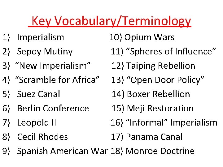  Key Vocabulary/Terminology 1) Imperialism 10) Opium Wars 2) Sepoy Mutiny 11) “Spheres of