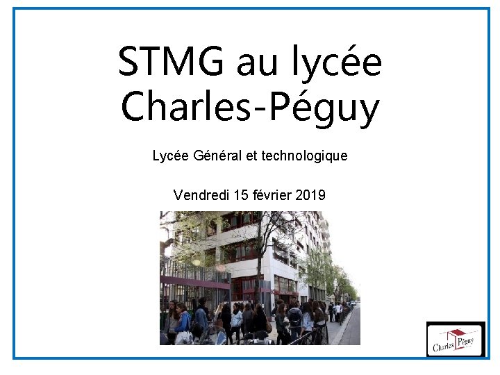 STMG au lycée Charles-Péguy Lycée Général et technologique Vendredi 15 février 2019 