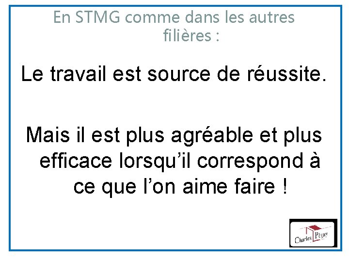 En STMG comme dans les autres filières : Le travail est source de réussite.