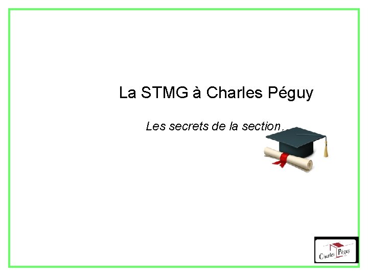 La STMG à Charles Péguy Les secrets de la section… 