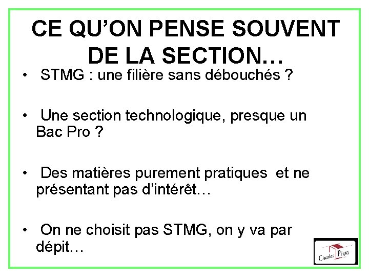 CE QU’ON PENSE SOUVENT DE LA SECTION… • STMG : une filière sans débouchés