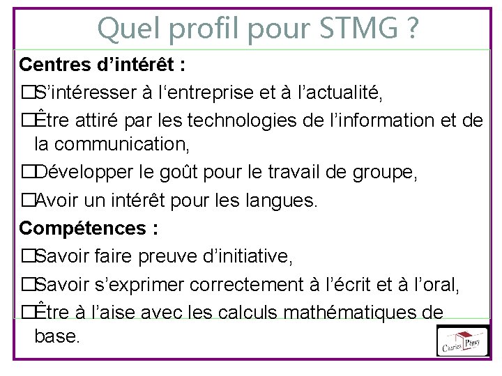 Quel profil pour STMG ? Centres d’intérêt : �S’intéresser à l‘entreprise et à l’actualité,