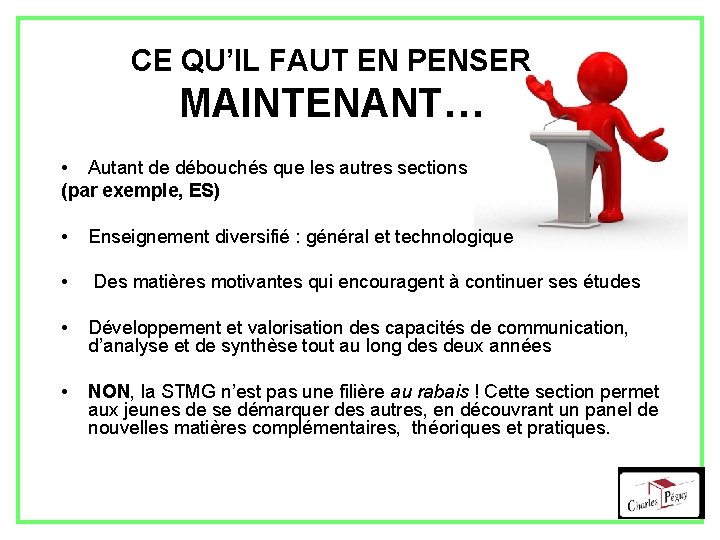 CE QU’IL FAUT EN PENSER MAINTENANT… • Autant de débouchés que les autres sections