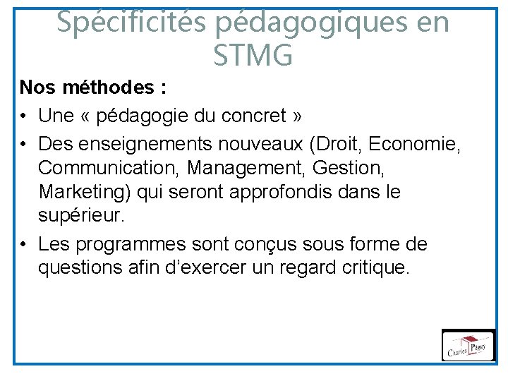 Spécificités pédagogiques en STMG Nos méthodes : • Une « pédagogie du concret »