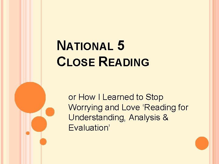 NATIONAL 5 CLOSE READING or How I Learned to Stop Worrying and Love ‘Reading NATIONAL 5 CLOSE READING or How I Learned to Stop Worrying and Love ‘Reading