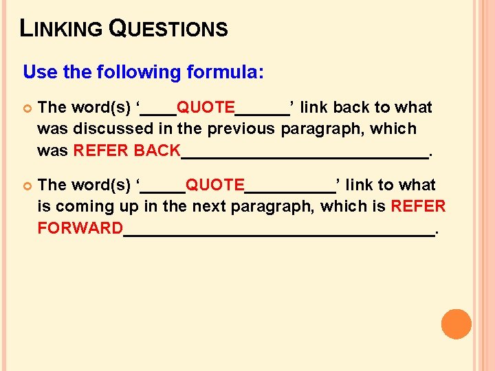 LINKING QUESTIONS Use the following formula: The word(s) ‘____QUOTE______’ link back to what was LINKING QUESTIONS Use the following formula: The word(s) ‘____QUOTE______’ link back to what was