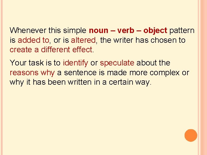 Whenever this simple noun – verb – object pattern is added to, or is Whenever this simple noun – verb – object pattern is added to, or is