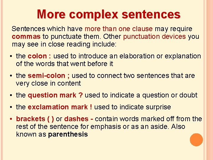 More complex sentences Sentences which have more than one clause may require commas to More complex sentences Sentences which have more than one clause may require commas to