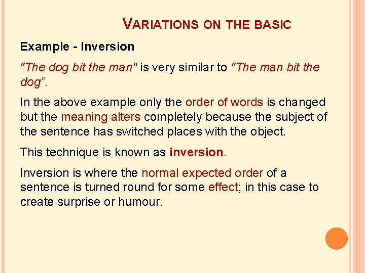 VARIATIONS ON THE BASIC Example - Inversion "The dog bit the man" is very VARIATIONS ON THE BASIC Example - Inversion "The dog bit the man" is very