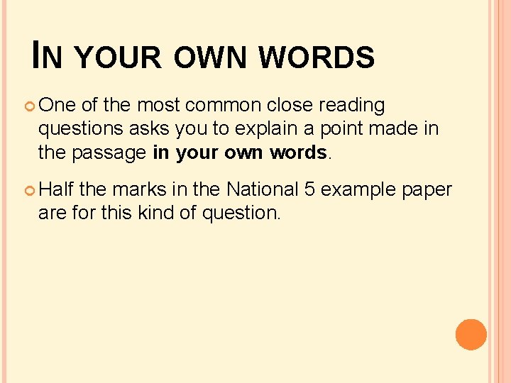IN YOUR OWN WORDS One of the most common close reading questions asks you IN YOUR OWN WORDS One of the most common close reading questions asks you