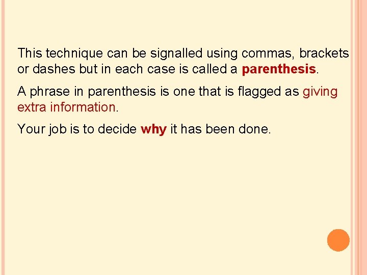 This technique can be signalled using commas, brackets or dashes but in each case This technique can be signalled using commas, brackets or dashes but in each case