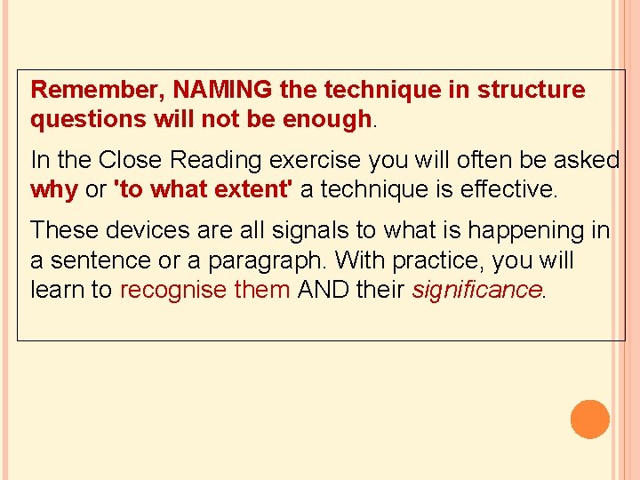 Remember, NAMING the technique in structure questions will not be enough. In the Close Remember, NAMING the technique in structure questions will not be enough. In the Close