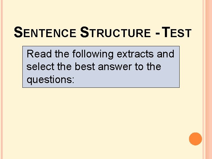 SENTENCE STRUCTURE - TEST Read the following extracts and select the best answer to SENTENCE STRUCTURE - TEST Read the following extracts and select the best answer to