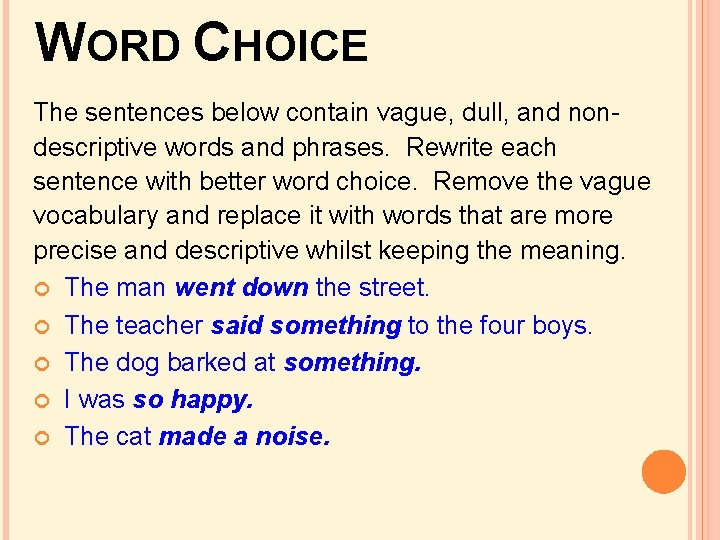 WORD CHOICE The sentences below contain vague, dull, and nondescriptive words and phrases. Rewrite WORD CHOICE The sentences below contain vague, dull, and nondescriptive words and phrases. Rewrite