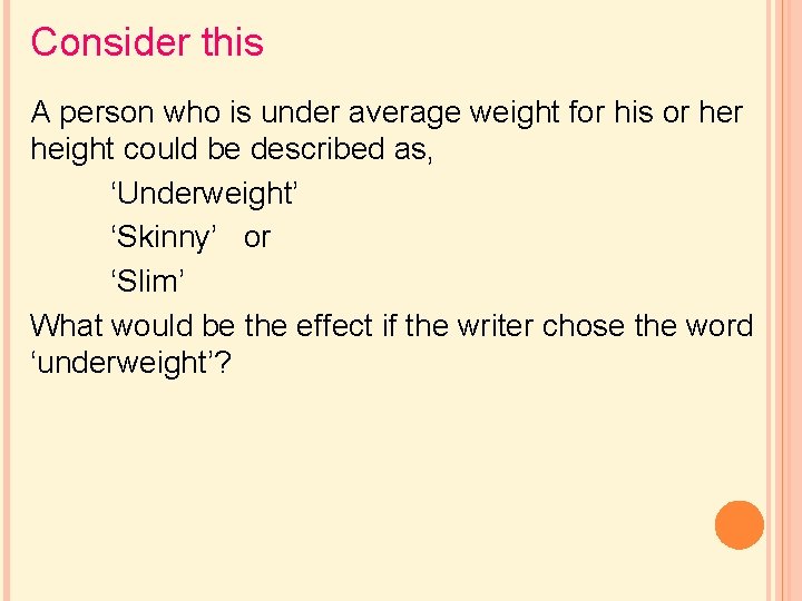 Consider this A person who is under average weight for his or height could Consider this A person who is under average weight for his or height could