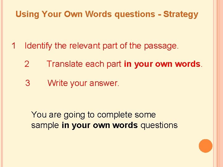 Using Your Own Words questions - Strategy 1 Identify the relevant part of the Using Your Own Words questions - Strategy 1 Identify the relevant part of the
