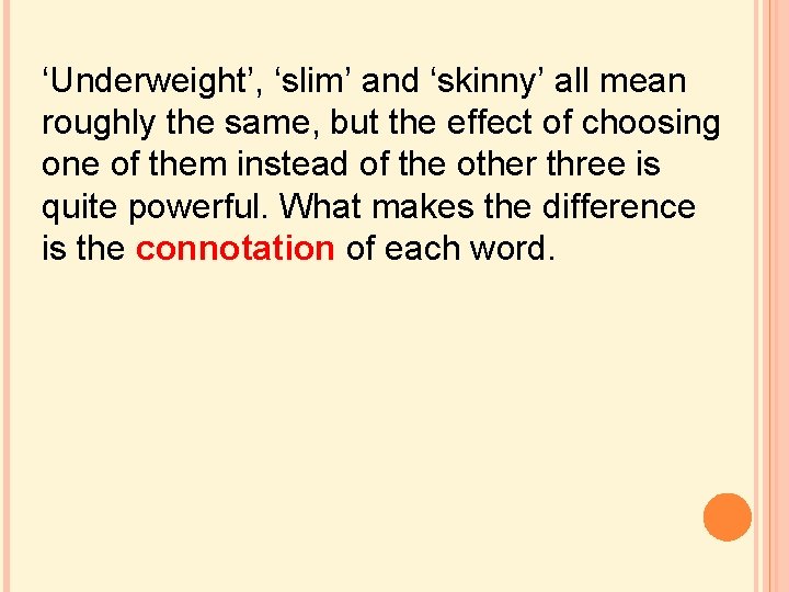 ‘Underweight’, ‘slim’ and ‘skinny’ all mean roughly the same, but the effect of choosing ‘Underweight’, ‘slim’ and ‘skinny’ all mean roughly the same, but the effect of choosing