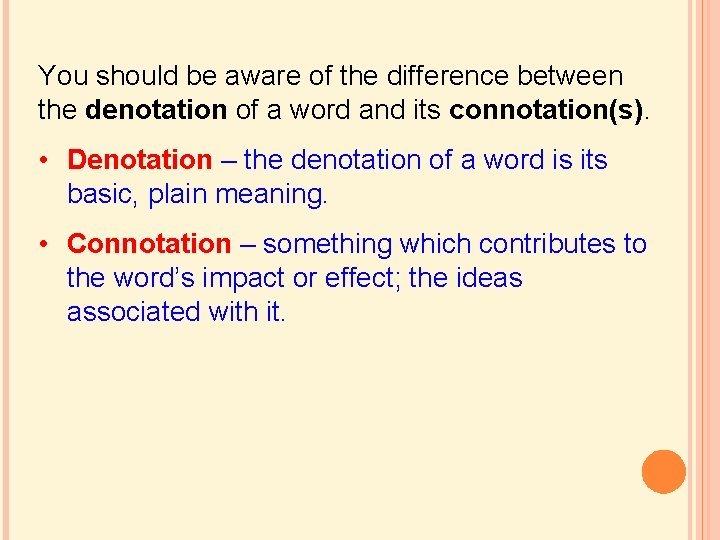 You should be aware of the difference between the denotation of a word and You should be aware of the difference between the denotation of a word and