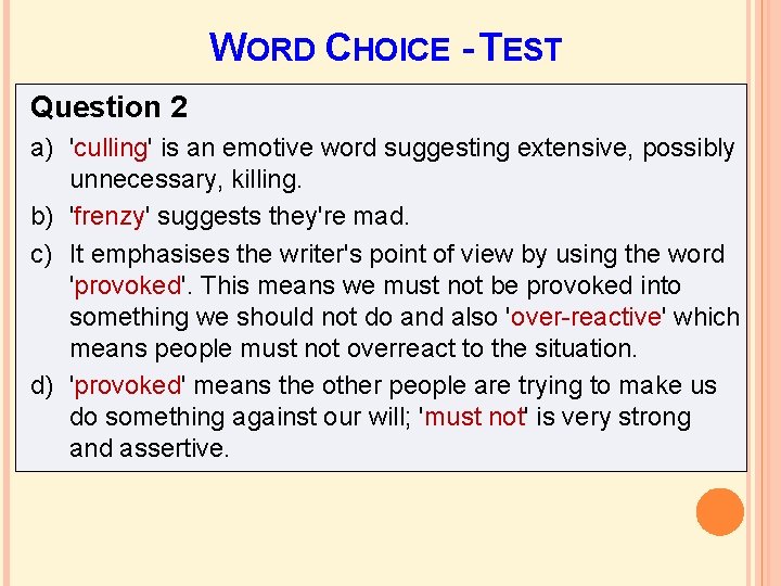 WORD CHOICE - TEST Question 2 a) 'culling' is an emotive word suggesting extensive, WORD CHOICE - TEST Question 2 a) 'culling' is an emotive word suggesting extensive,