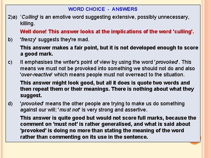 WORD CHOICE - ANSWERS 2)a) ‘Culling' is an emotive word suggesting extensive, possibly unnecessary, WORD CHOICE - ANSWERS 2)a) ‘Culling' is an emotive word suggesting extensive, possibly unnecessary,