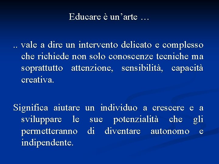 Educare è un’arte …. . vale a dire un intervento delicato e complesso che