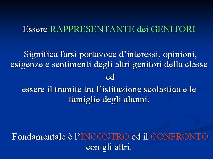 Essere RAPPRESENTANTE dei GENITORI Significa farsi portavoce d’interessi, opinioni, esigenze e sentimenti degli altri