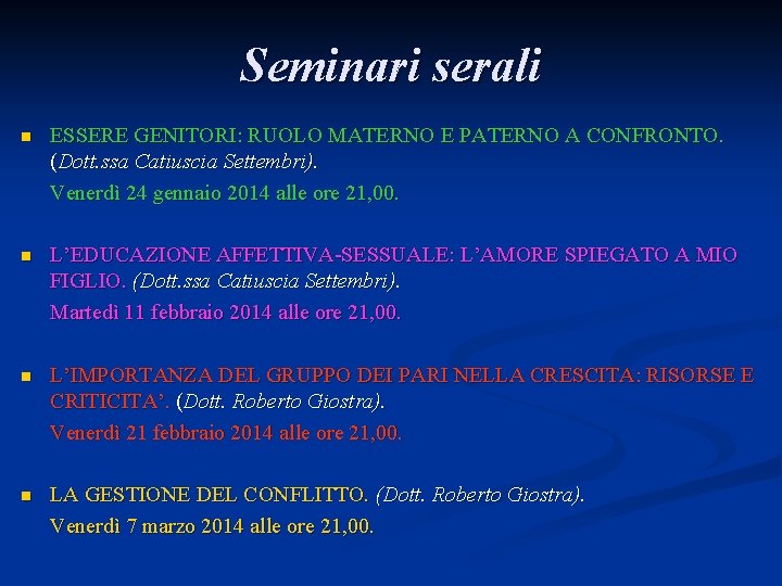 Seminari serali n ESSERE GENITORI: RUOLO MATERNO E PATERNO A CONFRONTO. (Dott. ssa Catiuscia