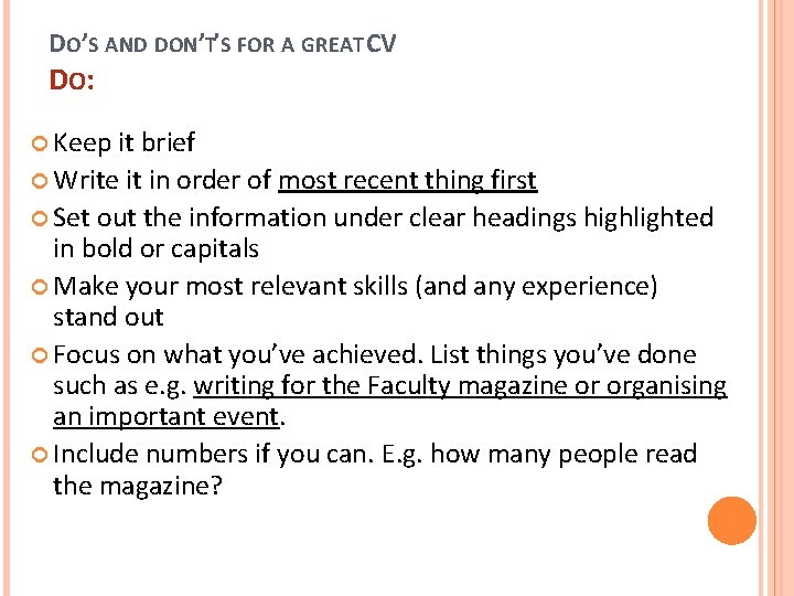 DO’S AND DON’T’S FOR A GREAT CV D O: Keep it brief Write it
