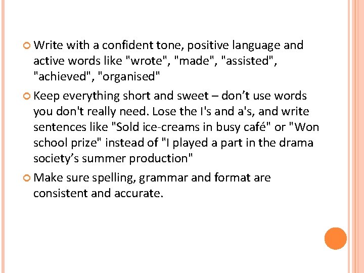  Write with a confident tone, positive language and active words like "wrote", "made",