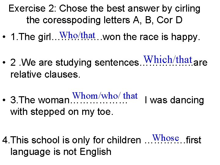 Exercise 2: Chose the best answer by cirling the coresspoding letters A, B, Cor