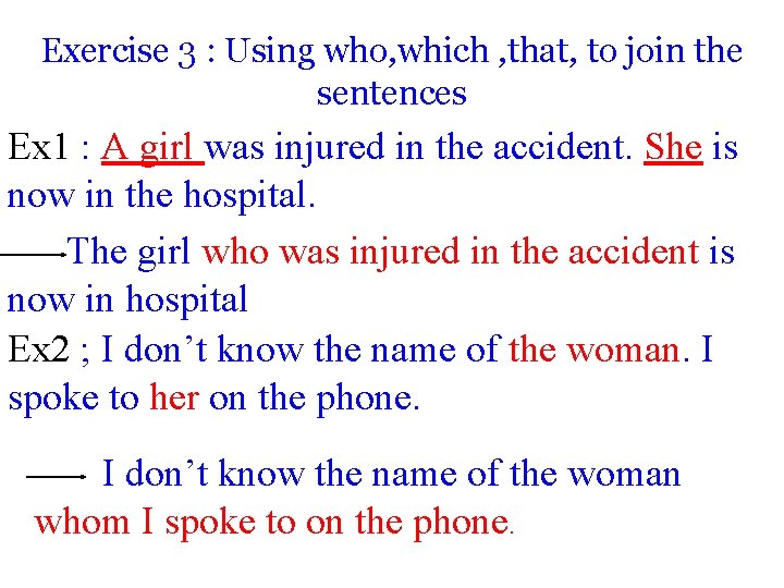 Exercise 3 : Using who, which , that, to join the sentences Ex 1