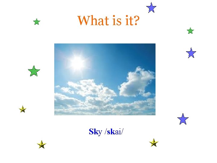 What is it? Sky /skai/ 