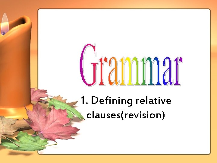 1. Defining relative clauses(revision) 