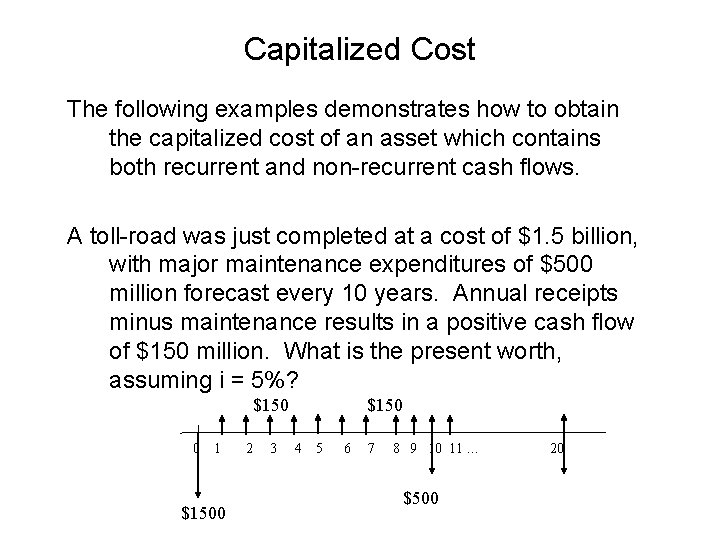 Capitalized Cost The following examples demonstrates how to obtain the capitalized cost of an