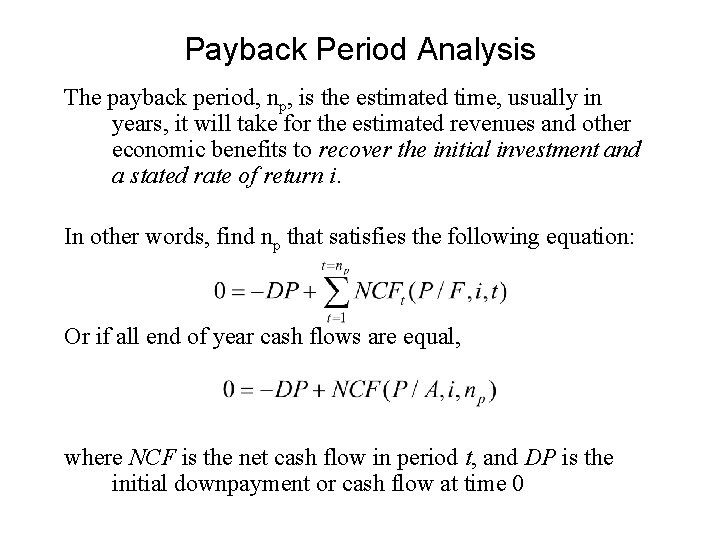 Payback Period Analysis The payback period, np, is the estimated time, usually in years,
