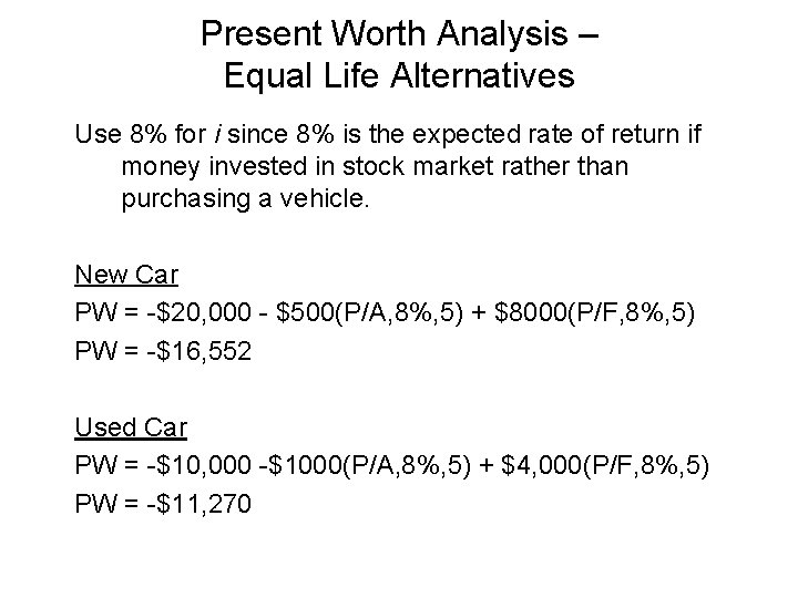 Present Worth Analysis – Equal Life Alternatives Use 8% for i since 8% is