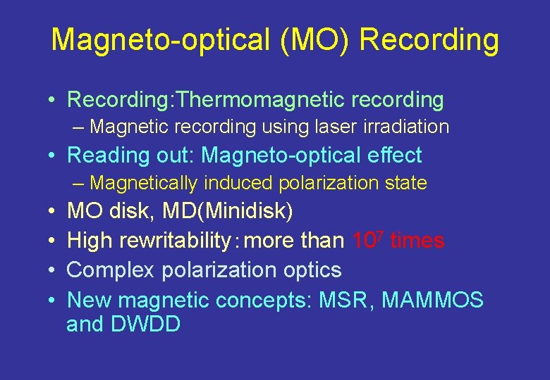 Magneto-optical (MO) Recording • Recording: Thermomagnetic recording – Magnetic recording using laser irradiation •