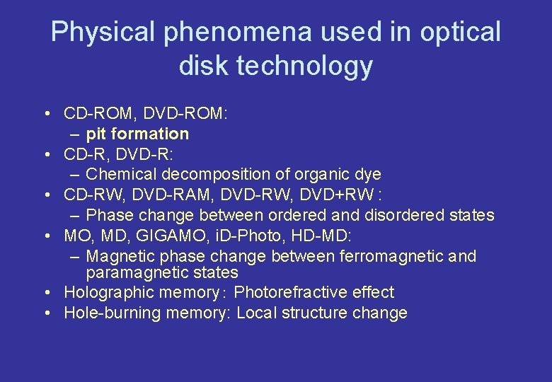 Physical phenomena used in optical disk technology • CD-ROM, DVD-ROM: – pit formation •