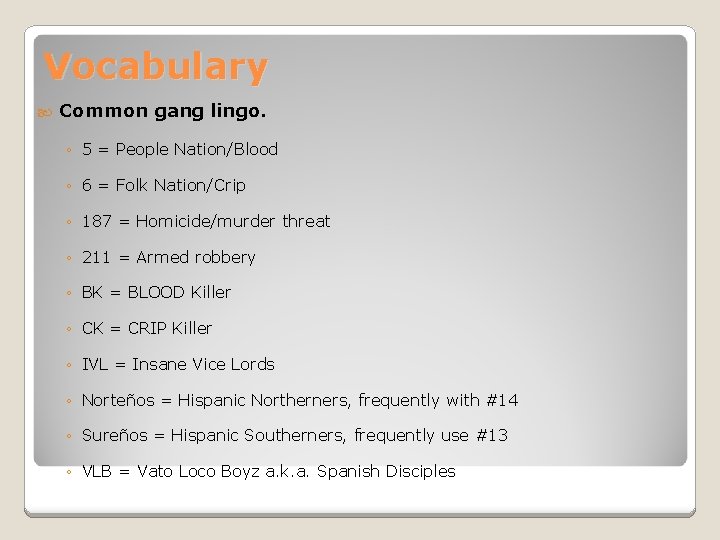 Vocabulary Common gang lingo. ◦ 5 = People Nation/Blood ◦ 6 = Folk Nation/Crip