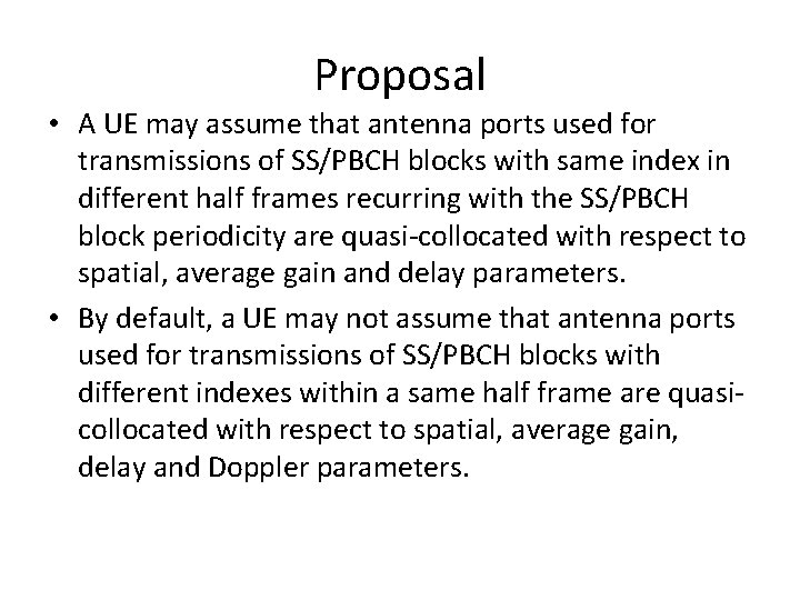 Proposal • A UE may assume that antenna ports used for transmissions of SS/PBCH