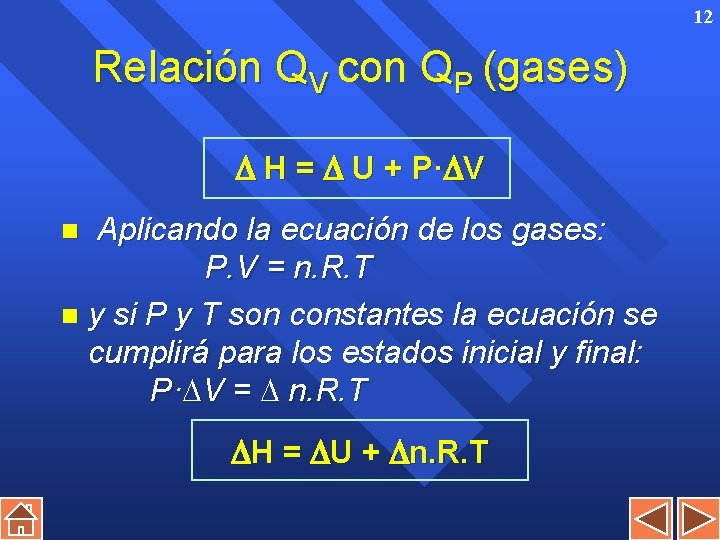 12 Relación QV con QP (gases) H = U + P· V Aplicando la